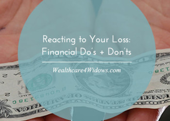 Reacting To Your Loss: Financial Do’s and Don’ts