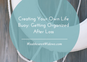 Creating Your Own Life Buoy: Getting Organized After Loss