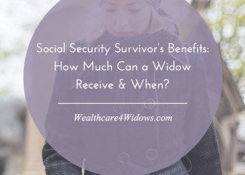 Social Security Survivor’s Benefits: How Much Can A Widow Receive & When?
