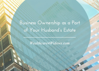 Business Ownership as a Part of Your Husband’s Estate