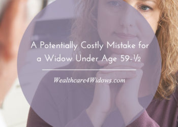 A Potentially Costly Mistake for a Widow Under Age 59-½